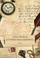 Lettere dall'Abissinia di Arthur Rimbaud edito da Ripostes