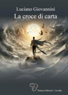 La croce di carta di Luciano Giovannini edito da Daimon Edizioni