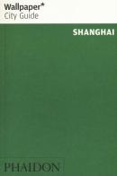 Shanghai. Ediz. inglese di Lillian He edito da Phaidon