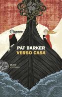 Verso casa di Pat Barker edito da Einaudi