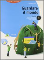 Guardare il mondo. Per le Scuole superiori vol.1 di Giampietro Paci edito da Zanichelli