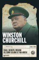 Winston Churchill. Viaggi, incontri, missioni dell'uomo che non si è mai arreso di Robin Cross edito da Giunti Editore