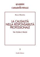 La causalità nella responsabilità professionale. Tra teoria e prassi di Rocco Blaiotta edito da Giuffrè