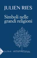 Simboli nelle grandi religioni di Julien Ries edito da Jaca Book