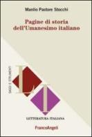 Pagine di storia dell'Umanesimo italiano di Manlio Pastore Stocchi edito da Franco Angeli