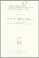 Vita e organismo. Le origini della fisiologia sperimentale in Italia di Alessandro Dini edito da Olschki