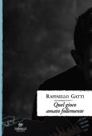 Quel gioco amato follemente di Raffaello Gatti edito da Intrecci
