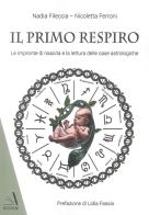Il primo respiro. Le impronte di nascita e la lettura delle case astrologiche di Nadia Fileccia, Nicoletta Ferroni edito da Edizioni Sì
