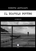 Il diavolo povero di Roberto Portinari edito da Letteratura Alternativa