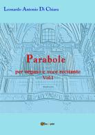 Parabole per organo e voce recitante vol.1 di Leonardo Antonio Di Chiara edito da Youcanprint