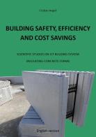 Building safety, efficiency and cost savings. Scientific studies on ICF building system Insulating Concrete Forms di Cristian Angeli edito da Youcanprint