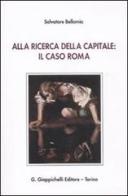 Alla ricerca della capitale: il caso Roma di Salvatore Bellomia edito da Giappichelli