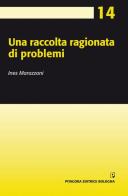 Una raccolta ragionata di problemi di Ines Marazzani edito da Pitagora