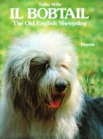 Il bobtail. The old English sheepdog di Tullio Mille edito da Ugo Mursia Editore