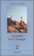 La morte di re Tsongor di Laurent Gaudé edito da Adelphi