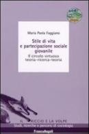 Stile di vita e partecipazione sociale giovanile. Il circolo virtuoso teoria-ricerca-teoria. Con CD-ROM di Maria Paola Faggiano edito da Franco Angeli