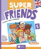 Super friends. Student's book and Workbook. Con Super Friends INVALSI. Per la Scuola elementare. Con e-book. Con espansione online vol. 5 di Claudia Badioli, Kim Jones, Isabella Previto edito da Celtic Publishing