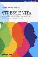 Stress e vita. La scienza dello stress e la scienza della salute alla luce della Psiconeuroendocrinoimmunologia edito da Tecniche Nuove