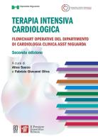 Terapia intensiva cardiologica. Flowchart operative del dipartimento di cardiologia clinica Asst Niguarda. Ediz. a spirale di Fabrizio Giovanni Oliva, Alice Sacco edito da Il Pensiero Scientifico