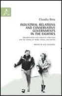 Industrial relations and conservative governments in the eighties. Argumentation and liguistic strategies for the taming of trade unions di Claudia Ortu edito da Aracne