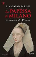 La papessa di Milano. Le cronache dei Visconti di Livio Gambarini edito da Piemme