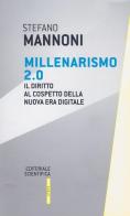 Millenarismo 2.0. Il diritto al cospetto della nuova era digitale di Stefano Mannoni edito da Editoriale Scientifica