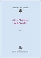 Atti e memorie dell'Arcadia (2015) vol.4 edito da Storia e Letteratura