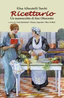 Ricettario. Un manoscritto di fine Ottocento di Elisa Allocatelli Turchi edito da Il Ponte Vecchio