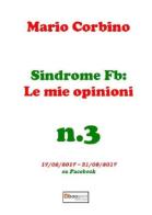 Sindrome Fb: le mie opinioni vol.3 di Mario Corbino edito da Photocity.it