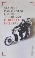 Il bello del gas di Marco Pastonesi, Giorgio Terruzzi edito da Baldini + Castoldi