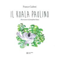 Il Koala Paolino. Ediz. illustrata di Franco Cadoni edito da Carlo Delfino Editore