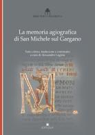 La memoria agiografica di San Michele sul Gargano. Testo latino a fronte edito da Edipuglia