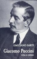 Giacomo Puccini. Vita e opere di Emiliano Sarti edito da Pacini Fazzi