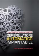 Defibrillatore automatico impiantabile di Luca Santini, Massimo Santini edito da Minerva Medica