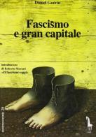 Fascismo e gran capitale di Daniel Guérin edito da Massari Editore