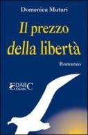 Il prezzo della libertà di Domenica Mutari edito da Edarc