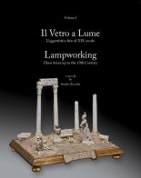 Il vetro a lume-Lampworking. Ediz. illustrata vol.1 edito da Grafiche 2AM