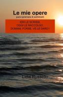 Le mie opere di Lidia Russello edito da ilmiolibro self publishing