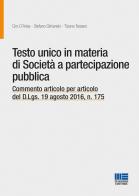 Testo unico in materia di società a partecipazione pubblica. Commento articolo per articolo del D.Lgs. 19 agosto 2016, n. 175 di Ciro D'Aries, Stefano Glinianski, Tiziano Tessaro edito da Maggioli Editore