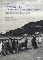 L' avventura di Gioventù Studentesca. Ediz. illustrata di Massimo Camisasca, Elio Ciol edito da Electa