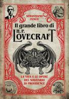 Il grande libro di H. P. Lovecraft. La vita e le opere del solitario di Providence di Sebastiano Fusco edito da Mondadori Electa
