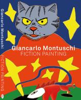 Giancarlo Montuschi. Fiction painting. Ediz. illustrata edito da S-Eriprint