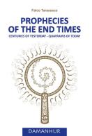 Prophecies of the end times. Centuries of yesterday, quatrains of today di Falco Tarassaco edito da Devodama