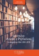 Azioni e prefazioni. In viaggio con i libri: 2002-2018 di Gianni Maritati edito da Cultura e Dintorni