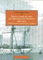 Feste e varo di navi all'Arsenale di Venezia, 1866-1914 di Alessandro Renier edito da LA TOLETTA Edizioni