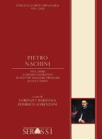 Pietro Nachini. Vita, opere e criteri costruttivi di uno dei maggiori organari di ogni tempo edito da Ass. Culturale G. Serassi