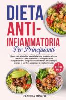Dieta anti-infiammatoria per principianti di Claudia Minzoli edito da Youcanprint