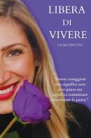 Libera di vivere di Laura Finotto edito da Youcanprint