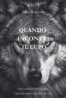 Quando incontri il lupo di Sara Rossoni edito da Youcanprint