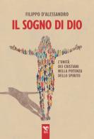 Il sogno di Dio. L'unità dei cristiani nella potenza dello Spirito di Filippo D'Alessandro edito da Edizioni RnS